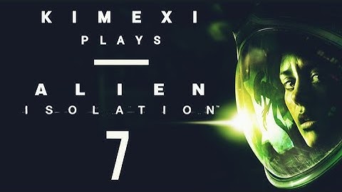 Kill it with fire - Alien Isolation [Part 7]