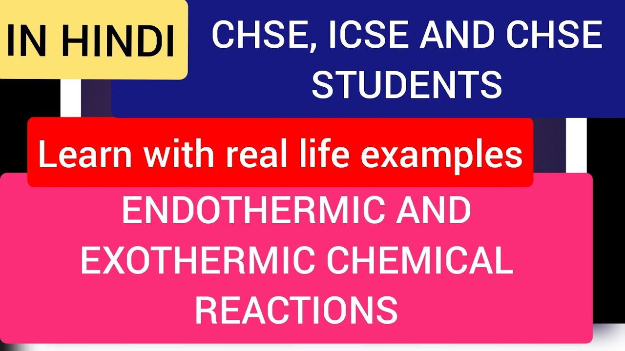 Exothermic and Endothermic Reactions EXPLAINED IN HINDI WITH REAL LIFE EXAMPLES FOR CBSE