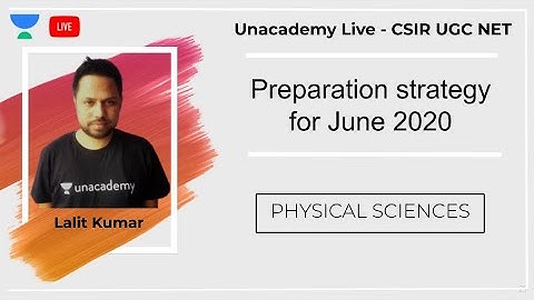 Preparation strategy for June20  | Physical sciences | Unacademy Live - CSIR UGC NET | Lalit Kumar
