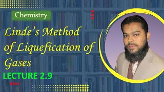 2.9. Lindes Liquefaction Of Gases | Chemistry Lectures | Chapter 4 | By Ahsan Sheikh