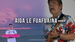 DJ MAGIC - AIGA LE FUAFUAINA [MISILUKI SUA] (REMIX)