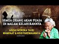 Semua orang akan puasa di malam kelahirannya setelah tahu ini