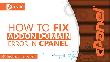 How to Fix Addon Domain Error in cPanel - IT Nut
