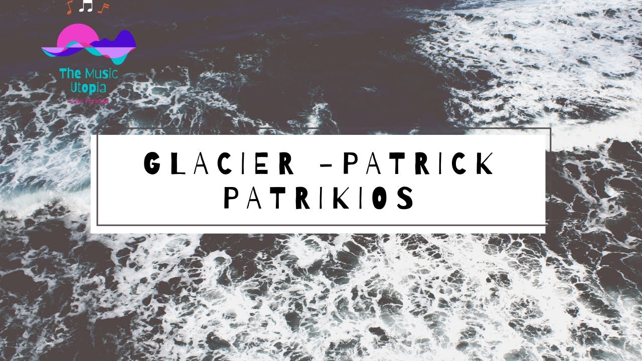 The Music Utopia (Calming music) - Glacier - Patrick Patrikios
