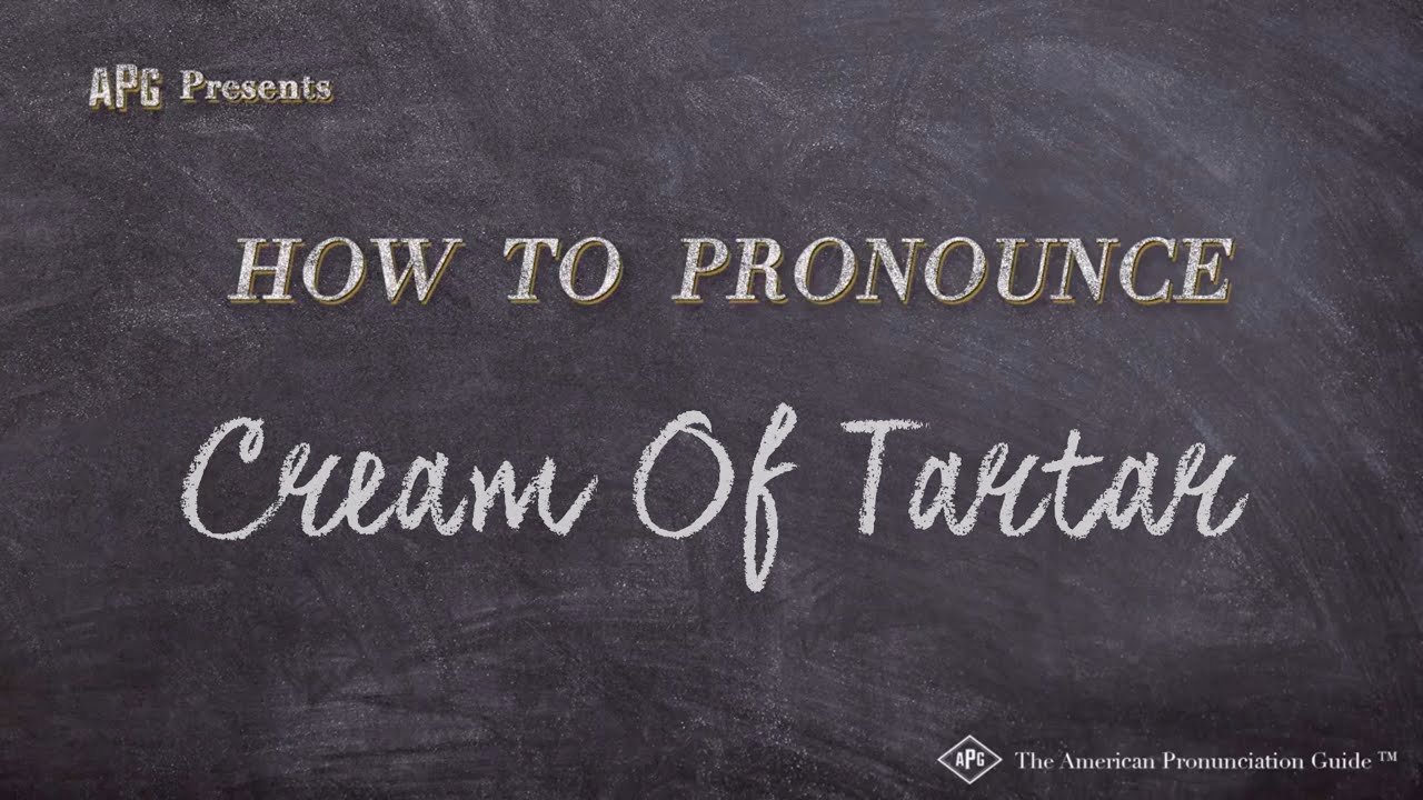 How To Pronounce Cream Of Tartar