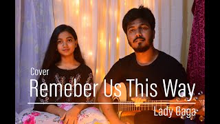 Remember us this way - Guitar Cover | Lady Gaga | Siblings Duo | Raisa & Abir