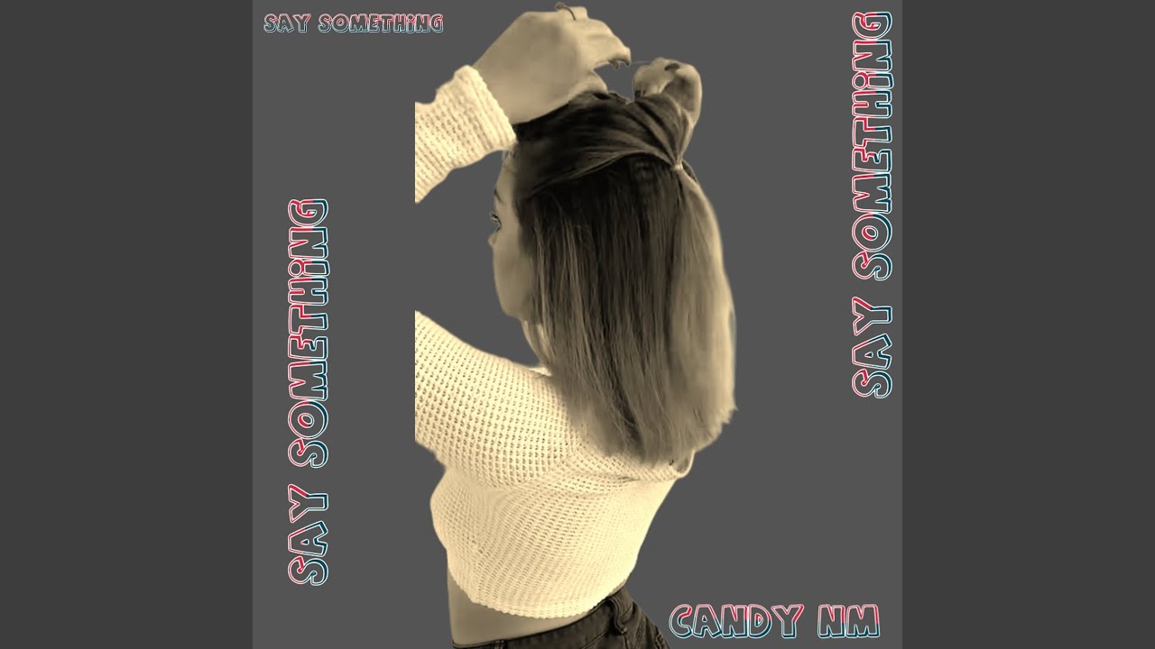 Watch Say Something on YouTube Watch Say Something on YouTube