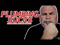 5 Things that SUCK About Being a Plumber