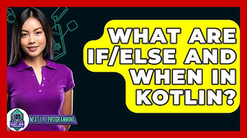 What Are If/else And When In Kotlin? - Next LVL Programming