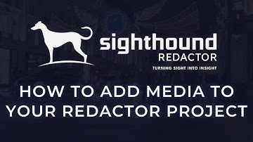How to Add Media to Your Redactor Project | Sighthound Redactor | Beginner