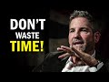 Stop wasting time  grant cardone powerful motivational speech