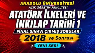 AÖF Atatürk Principles and History of Revolution 1 Past Final Exam Questions (After 2018) New Series
