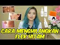 CARA MENGHILANGKAN FLEK HITAM