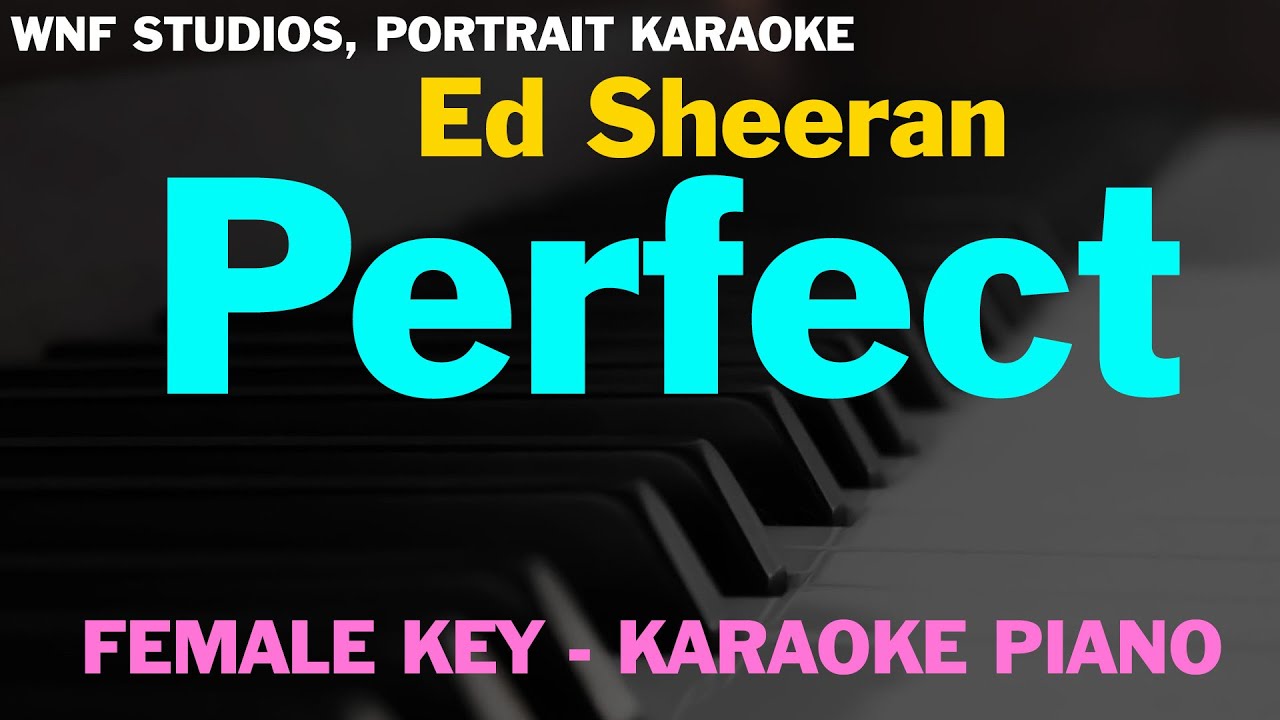 Ed Sheeran - Perfect (Portrait Karaoke Piano) Higher Key, Female Key