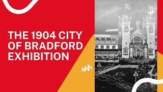 BRADFORD HISTORY: The 1904 City of Bradford Exhibition #bradford #history 