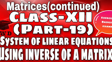 Matrices(continued){part-19}||ClassXII math chapter 5|| Inverse using system of linear equations