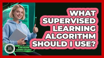 What Supervised Learning Algorithm Should I Use? - AI and Machine Learning Explained