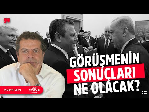 ÖZGÜR ÖZEL – ERDOĞAN GÖRÜŞMESİNİN SONUÇLARI NE OLACAK?