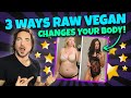  3 ways raw vegan  changes your body