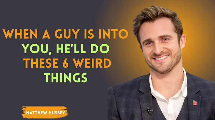 When a Guy Is Into You, He’ll Do These 6 Weird Things | Matthew Hussey Motivation