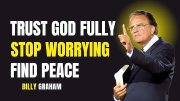 Stop Worrying — Trust God With The Impossible | Billy Graham