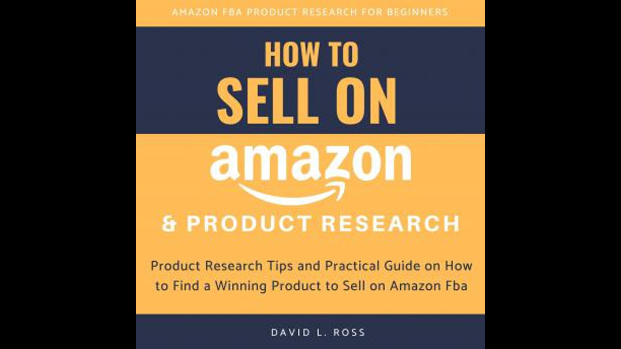 How to Sell on Amazon and Product Research:  Product Research Tips and Practical Guide on How to