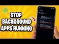 How to STOP Background Apps running on your Android Phone (Best Method)