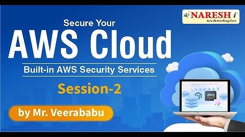 Securing AWS Cloud | Built-in AWS Security Services - Session 2 | Mr. Veerababu | NareshIT