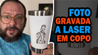 Gravando Foto com Laser em copo térmico - Foto Vetorizada