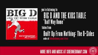 Video thumbnail of "Big D and the Kids Table - Half Way Home (Official Audio)"