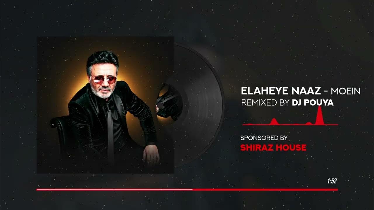 Elaheye Naaz - Moein ( DJ Pouya Remix ) Elaheye Naaz - Moein ( DJ Pouya Remix )