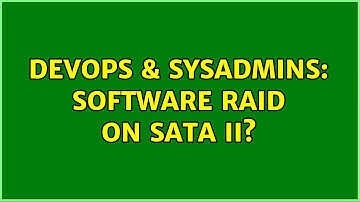 DevOps & SysAdmins: Software RAID on SATA II? (2 Solutions!!)