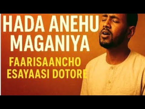 Hada Anehu Maganiya Faarisaancho Esayaasi Dotore ሀዳ አነሁ ማጋንያ New Sidaamu Gospel Song Lyrics
