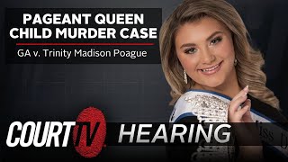 LIVE: GA v. Trinity Madison Poague, Hearing | Pageant Queen Child Murder Case