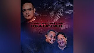 DJ Tikelz & Mautoatasi Asuao & Lena -  Tofa La'u Pele