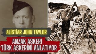 Anzak Askeri Türk Askerini Anlatıyor - Alistair John Taylor Mektup