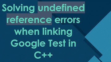 **Solving undefined reference errors when linking Google Test in C+ + **
