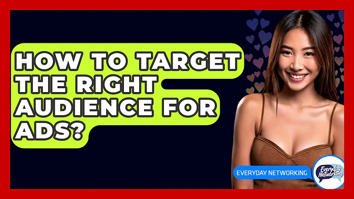 How To Target The Right Audience For Ads? - Everyday-Networking