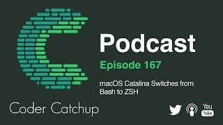 Episode 167 - macOS Catalina Switches from Bash to ZSH