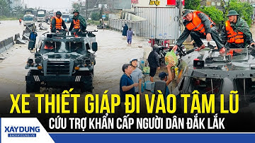 Quân khu 5 huy động xe thiết giáp tiếp tế khẩn cấp cho vùng lũ Đắk Lắk | BXD