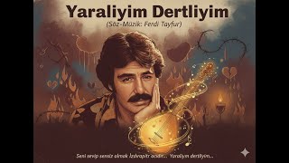 Yaralıyım Dertliyim 🙎🥀 (Söz - Müzik: Ferdi Tayfur)