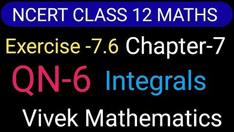 Ncert Class12 Maths Ch-7 Integrals Exercise-7.6 Solution Of Question Number 6 @vivekmathematics122