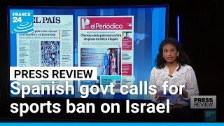 Spanish government calls for sports ban on Israel, threatens to boycott Eurovision • FRANCE 24