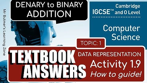 Cambridge IGCSE Computer Science  - TEXTBOOK ACTIVITY 1.9 - DENARY to BINARY ADDITION & Answers