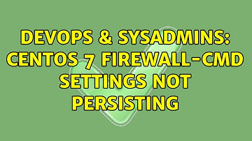 DevOps & SysAdmins: Centos 7 firewall-cmd settings not persisting