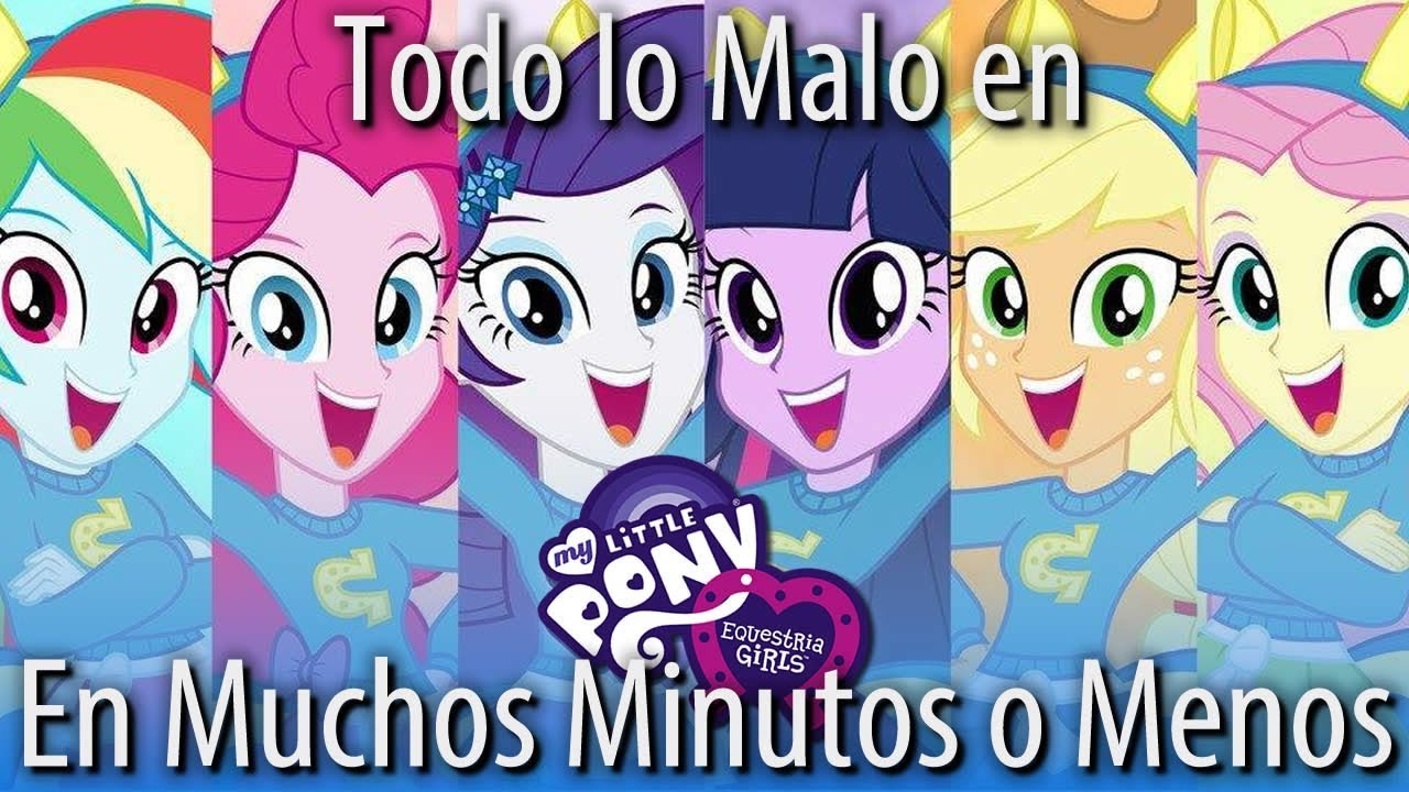 [Parodia] Todo Lo Malo en "Equestria Girls" En Muchos Minutos o Menos