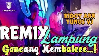 GONCANG KEMBALI! REMIX LAMPUNG 2022 || DJ LAMPUNG 2022 || MUSIK LEPAS KIDOY ft VJ YUNUS