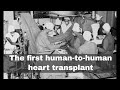 3rd December 1967: The first human to human heart transplant