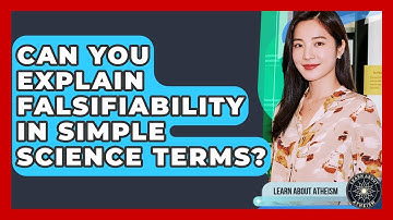 Can You Explain Falsifiability In Simple Science Terms? - Learn About Atheism
