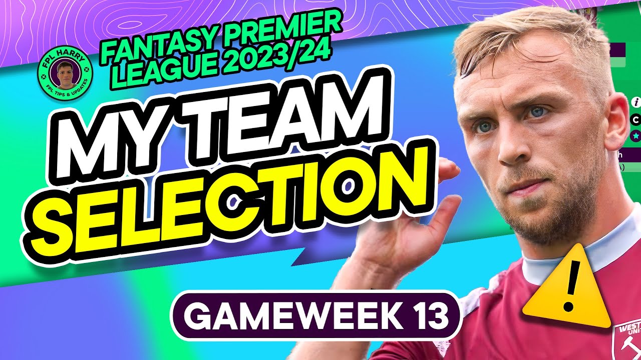 my-fpl-gw13-team-selection-what-to-do-with-bowen-fantasy-premier